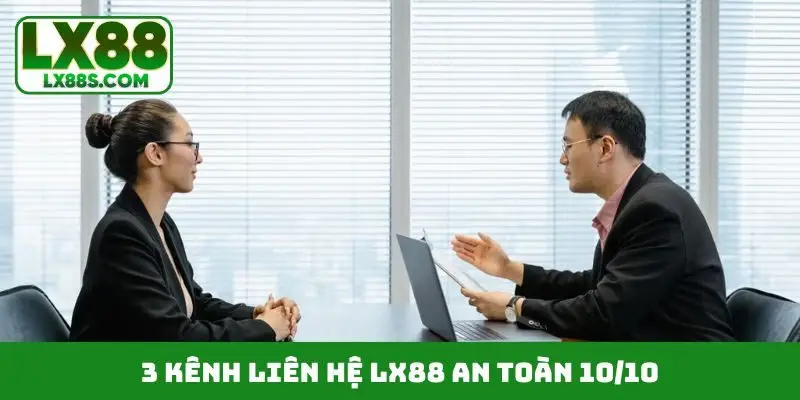 3 kênh liên hệ LX88 an toàn 10/10