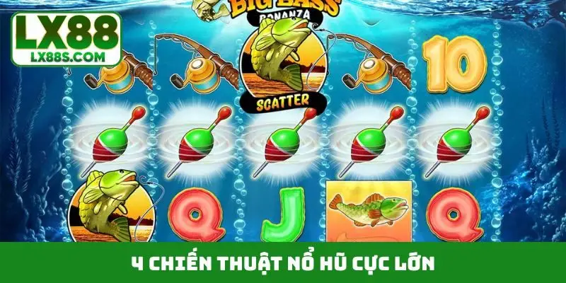 4 chiến thuật nổ hũ cực lớn