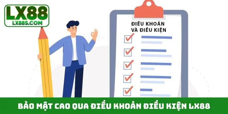 Bảo mật cao qua điều khoản điều kiện LX88