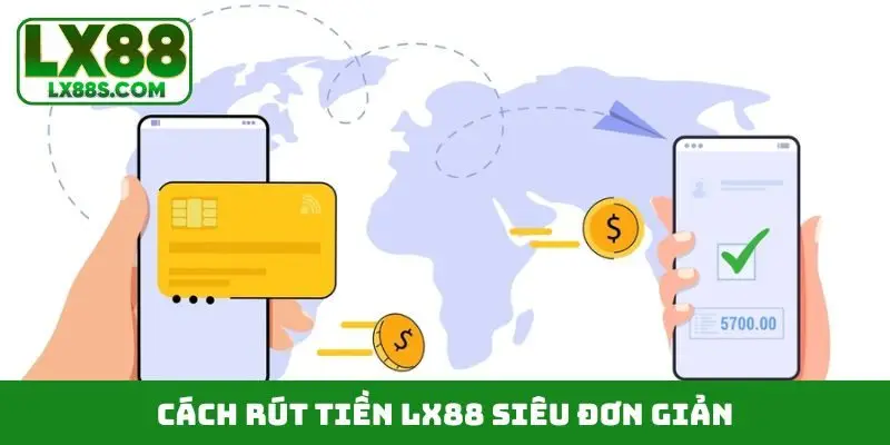 Cách rút tiền LX88 siêu đơn giản