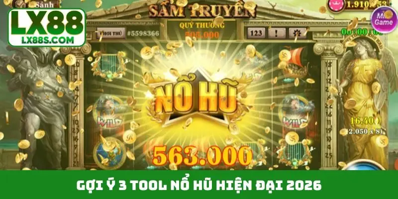 Gợi ý 3 tool nổ hũ hiện đại 2026