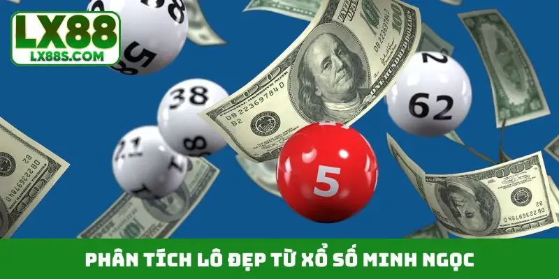 Phân tích lô đẹp từ xổ số minh ngọc