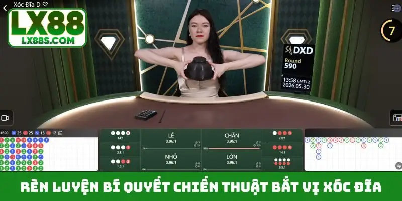 Rèn luyện bí quyết chiến thuật bắt vị xóc đĩa