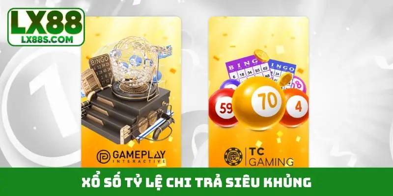 Xổ số tỷ lệ chi trả siêu khủng